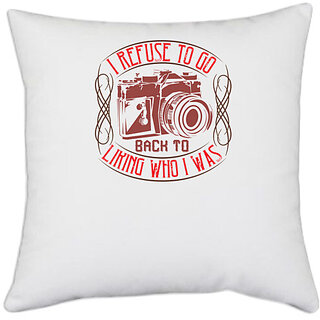                      UDNAG White Polyester 'Cameraman | I refuse to go back to' Pillow Cover [16 Inch X 16 Inch]                                              