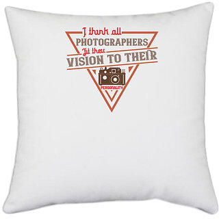                       UDNAG White Polyester 'Cameraman | I think all photographers' Pillow Cover [16 Inch X 16 Inch]                                              