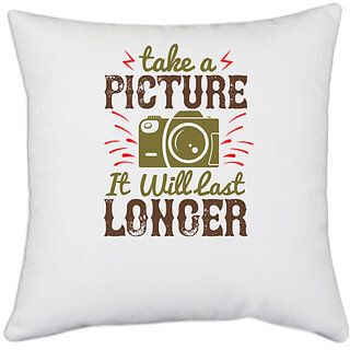                      UDNAG White Polyester 'Cameraman | Take a picture it will last longer' Pillow Cover [16 Inch X 16 Inch]                                              