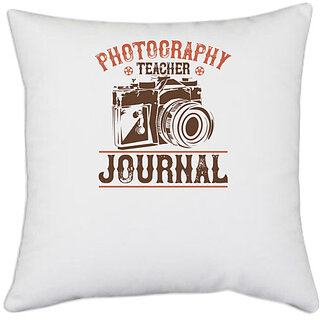                       UDNAG White Polyester 'Cameraman | photography teacher journal' Pillow Cover [16 Inch X 16 Inch]                                              