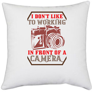                       UDNAG White Polyester 'Cameraman | I DONT LIKE to working' Pillow Cover [16 Inch X 16 Inch]                                              