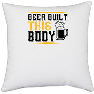                       UDNAG White Polyester 'Beer | Beer built this body' Pillow Cover [16 Inch X 16 Inch]                                              