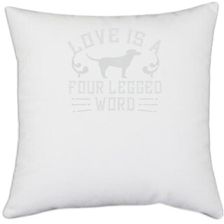                       UDNAG White Polyester 'Dog | Love Is A Four Legged Word_02' Pillow Cover [16 Inch X 16 Inch]                                              