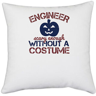                       UDNAG White Polyester 'Engineer | ENGINEER SCARY ENOUGH WITHOUT A COUSTUME' Pillow Cover [16 Inch X 16 Inch]                                              