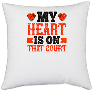                       UDNAG White Polyester 'Basketball | My heart is on that court 4' Pillow Cover [16 Inch X 16 Inch]                                              