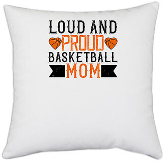                       UDNAG White Polyester 'Mother | Loud & proud basketball mom' Pillow Cover [16 Inch X 16 Inch]                                              
