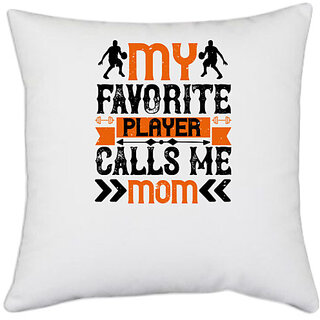                       UDNAG White Polyester 'Mother | My favorite player calls me mom' Pillow Cover [16 Inch X 16 Inch]                                              