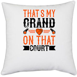                       UDNAG White Polyester 'Basketball | That's my grand son on that court' Pillow Cover [16 Inch X 16 Inch]                                              