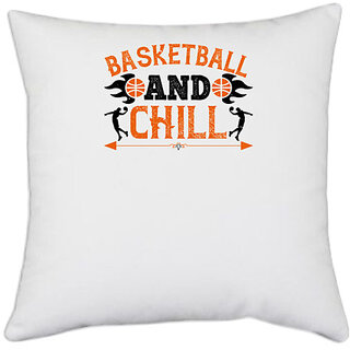                       UDNAG White Polyester 'Basketball | Basketball & chill' Pillow Cover [16 Inch X 16 Inch]                                              