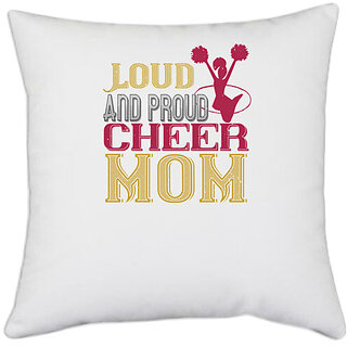                      UDNAG White Polyester 'Mother | Loud & proud cheer mom 2' Pillow Cover [16 Inch X 16 Inch]                                              