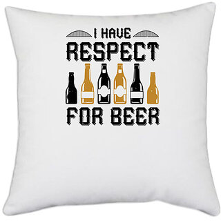                       UDNAG White Polyester 'Beer | I have respect for beer' Pillow Cover [16 Inch X 16 Inch]                                              