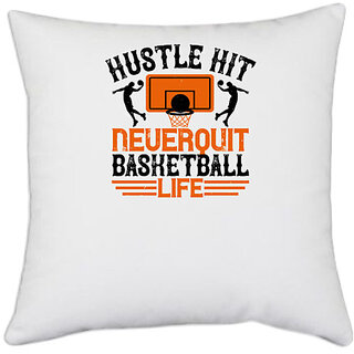                       UDNAG White Polyester 'Basketball | Hustle, hit. Never quit basketball life' Pillow Cover [16 Inch X 16 Inch]                                              