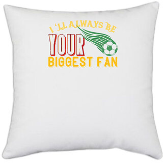                       UDNAG White Polyester 'Football | I'll always be your biggest fan 2' Pillow Cover [16 Inch X 16 Inch]                                              