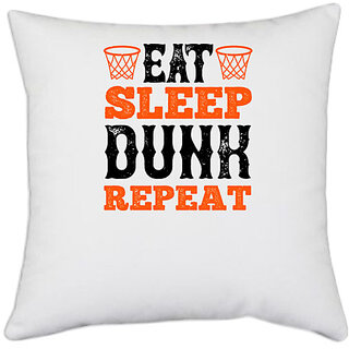                       UDNAG White Polyester 'Basketball | Eat. Sleep. Dunk. Repeat 2' Pillow Cover [16 Inch X 16 Inch]                                              