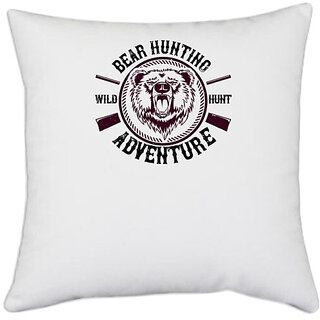                       UDNAG White Polyester 'Hunting | bear hunting adventure' Pillow Cover [16 Inch X 16 Inch]                                              