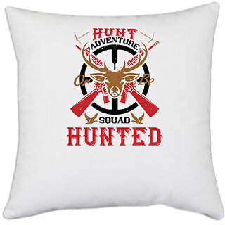                       UDNAG White Polyester 'Hunter | hunt adventure or be squad hunted' Pillow Cover [16 Inch X 16 Inch]                                              