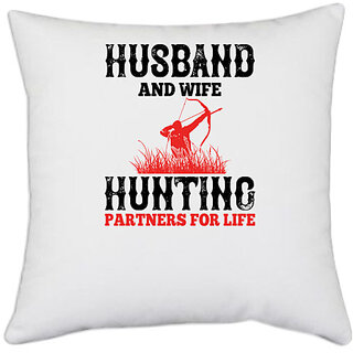                       UDNAG White Polyester 'Hunting | Husband and wife hunting partner' Pillow Cover [16 Inch X 16 Inch]                                              