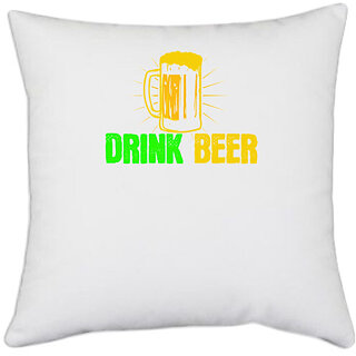                       UDNAG White Polyester 'Beer | Drink beer' Pillow Cover [16 Inch X 16 Inch]                                              