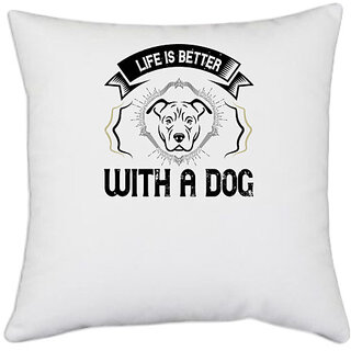                       UDNAG White Polyester 'Dog | life is better with a dog' Pillow Cover [16 Inch X 16 Inch]                                              