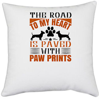                       UDNAG White Polyester 'Dog | The Road to my Heart is paved with paw prints' Pillow Cover [16 Inch X 16 Inch]                                              