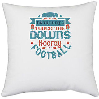                       UDNAG White Polyester 'Football | Do the hikes touch downs hoory' Pillow Cover [16 Inch X 16 Inch]                                              