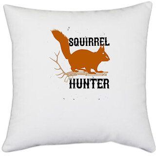                       UDNAG White Polyester 'Hunting | squirrel hunter' Pillow Cover [16 Inch X 16 Inch]                                              
