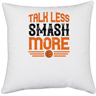                       UDNAG White Polyester 'Basketball | Talk less, smash more' Pillow Cover [16 Inch X 16 Inch]                                              