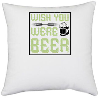                       UDNAG White Polyester 'Beer | WISH YOU WERE BEER' Pillow Cover [16 Inch X 16 Inch]                                              