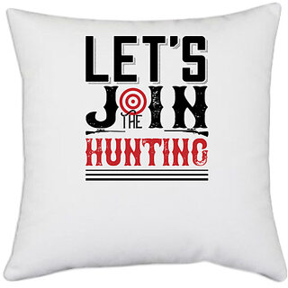                       UDNAG White Polyester 'Hunting | Let's join the hunting 2' Pillow Cover [16 Inch X 16 Inch]                                              