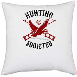                      UDNAG White Polyester 'Hunting | Hunting addicted' Pillow Cover [16 Inch X 16 Inch]                                              