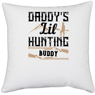                       UDNAG White Polyester 'Father | daddy's lil hunting buddy' Pillow Cover [16 Inch X 16 Inch]                                              
