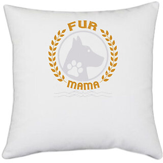                       UDNAG White Polyester 'Dog | fur mama' Pillow Cover [16 Inch X 16 Inch]                                              