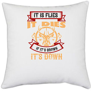                       UDNAG White Polyester 'Hunting | it is flies it dies if its brown its down' Pillow Cover [16 Inch X 16 Inch]                                              