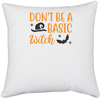                       UDNAG White Polyester 'Witch | dont be a basic witch' Pillow Cover [16 Inch X 16 Inch]                                              