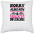 UDNAG White Polyester 'Nurse | sorry this guy is' Pillow Cover [16 Inch X 16 Inch]