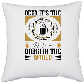                       UDNAG White Polyester 'Beer | Beer, it's the best damn drink in the world' Pillow Cover [16 Inch X 16 Inch]                                              