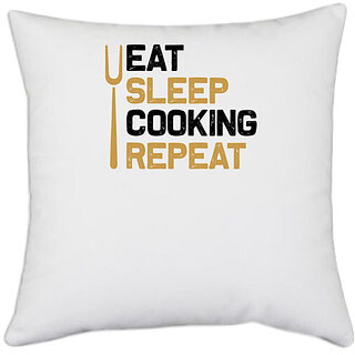                       UDNAG White Polyester 'Cooking | Eat sleep copy 4' Pillow Cover [16 Inch X 16 Inch]                                              