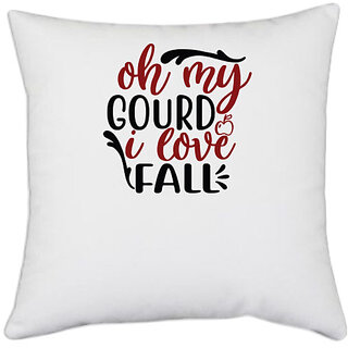                       UDNAG White Polyester 'Love | oh my gourd i love fall' Pillow Cover [16 Inch X 16 Inch]                                              