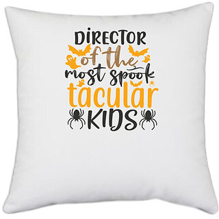                      UDNAG White Polyester 'Director | director of the most spook tacular kids' Pillow Cover [16 Inch X 16 Inch]                                              