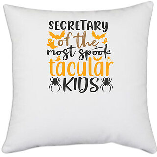                       UDNAG White Polyester 'Secretary | secretary of the most spook tacular kids' Pillow Cover [16 Inch X 16 Inch]                                              