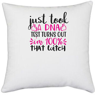                       UDNAG White Polyester 'Witch | just look a dna test turns out im 100% that witch' Pillow Cover [16 Inch X 16 Inch]                                              