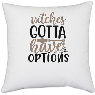                       UDNAG White Polyester 'Witch | witches gotta have options' Pillow Cover [16 Inch X 16 Inch]                                              