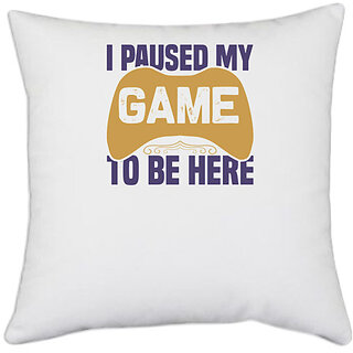                       UDNAG White Polyester 'Gaming | I paused' Pillow Cover [16 Inch X 16 Inch]                                              