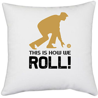                       UDNAG White Polyester 'Bowling | This is how' Pillow Cover [16 Inch X 16 Inch]                                              