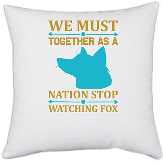                       UDNAG White Polyester 'Fox | We must' Pillow Cover [16 Inch X 16 Inch]                                              