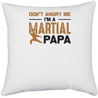                       UDNAG White Polyester 'Martial Art Father | Don't angry' Pillow Cover [16 Inch X 16 Inch]                                              