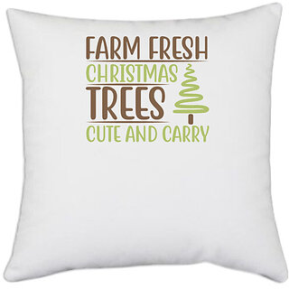                       UDNAG White Polyester 'Christmas | Farm fresh christmas trees cute and carry' Pillow Cover [16 Inch X 16 Inch]                                              