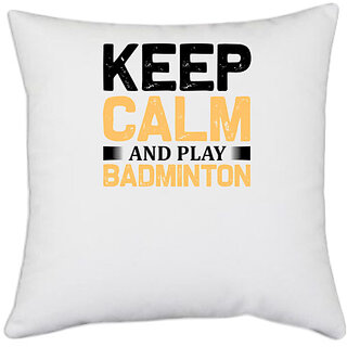                       UDNAG White Polyester 'Badminton | Keep calm copy' Pillow Cover [16 Inch X 16 Inch]                                              
