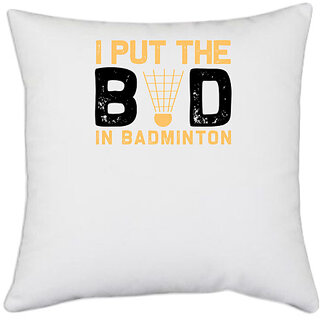                       UDNAG White Polyester 'Badminton | I put the' Pillow Cover [16 Inch X 16 Inch]                                              