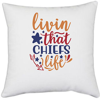                       UDNAG White Polyester 'Chiefs | livin that chiefs life' Pillow Cover [16 Inch X 16 Inch]                                              